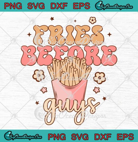 Fries Before Guys Funny SVG, Happy Valentine's Day Retro Holiday SVG PNG EPS DXF PDF, Cricut File