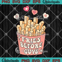 Fries Before Guys SVG, Cute Valentine's Day Gift SVG, Valentine Teen Girl SVG PNG EPS DXF PDF, Cricut File