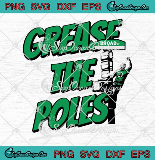 Grease The Poles SVG, Philadelphia Football SVG, Funny Philadelphia Fans SVG PNG EPS DXF PDF, Cricut File