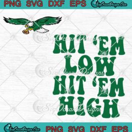 Hit 'Em Low Hit 'Em High Vintage SVG, Philadelphia Eagles SVG, Trending Football SVG PNG EPS DXF PDF, Cricut File