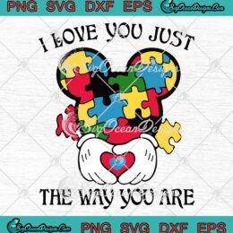 I Love You Just The Way You Are SVG, Puzzle Piece Mickey Autism Awareness SVG PNG EPS DXF PDF, Cricut File