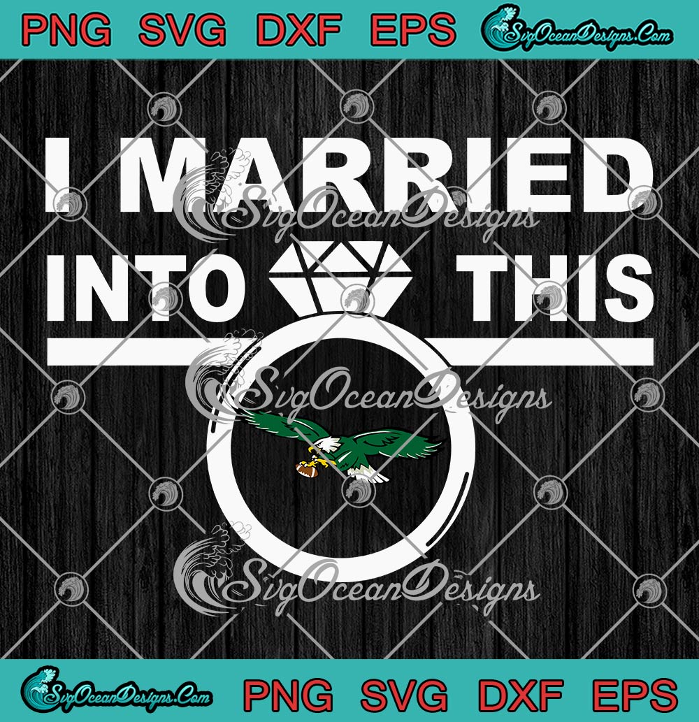 I Married Into This Eagles SVG PNG