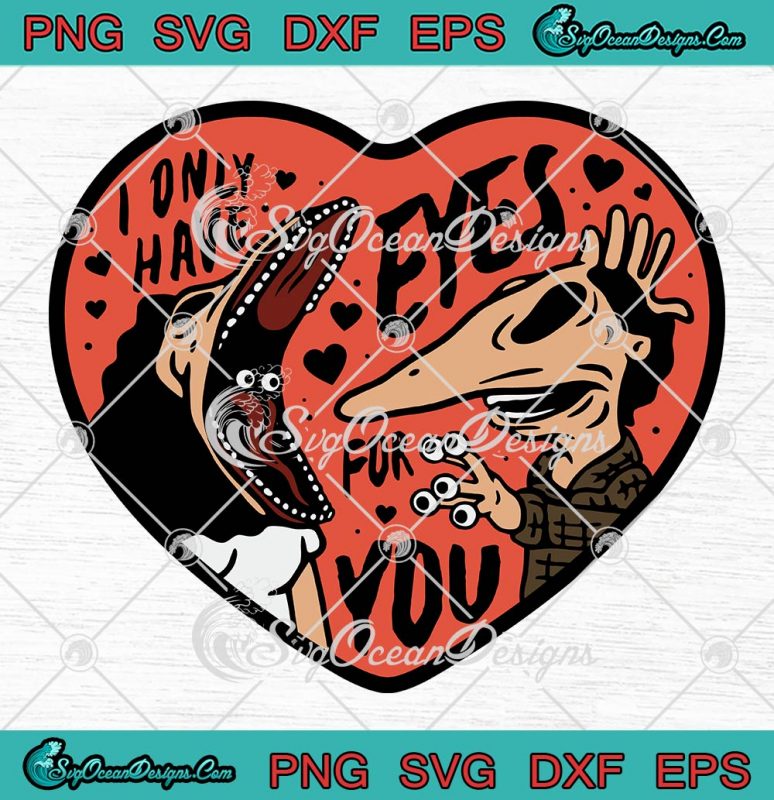 I Only Have Eyes For You SVG, Beetlejuice Sandworm Snake Valentines SVG PNG EPS DXF PDF, Cricut File