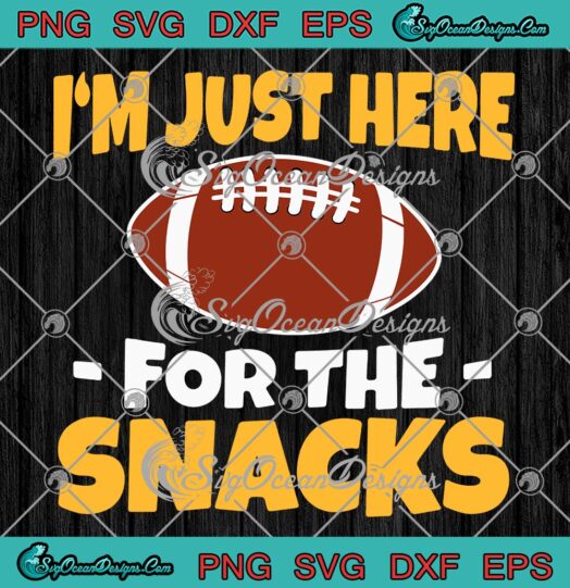 I'm Just Here For The Snacks Funny SVG, American Football Season SVG PNG EPS DXF PDF, Cricut File