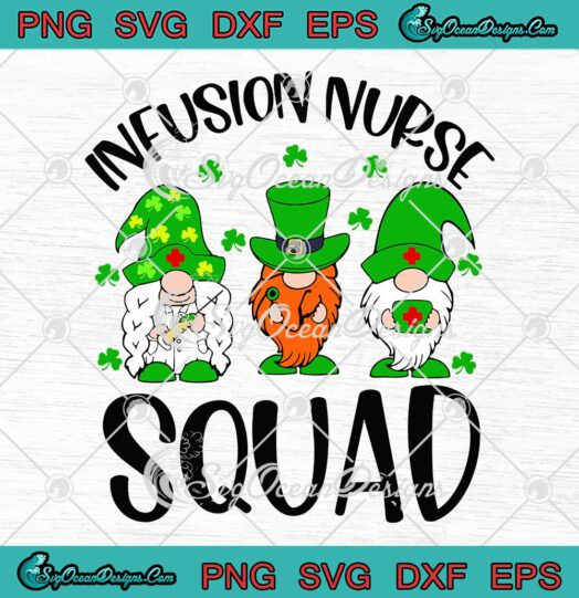 Infusion Nurse Squad St. Patrick's Day SVG, Gnomes Nursing Lucky Day SVG PNG EPS DXF PDF, Cricut File