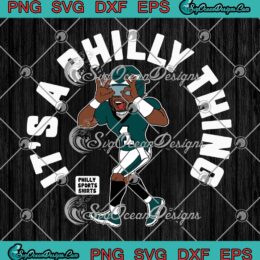 Jalen Hurts SVG, It’s A Philly Thing SVG, Funny Philadelphia Eagles SVG PNG EPS DXF PDF, Cricut File