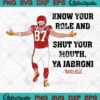 Kansas City Chiefs Travis Kelce SVG, Know Your Role And Shut Your Mouth Ya Jabroni SVG PNG EPS DXF PDF, Cricut File