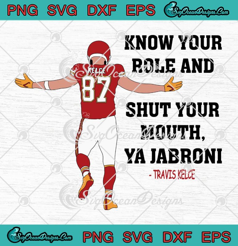 Kansas City Chiefs Travis Kelce SVG, Know Your Role And Shut Your Mouth