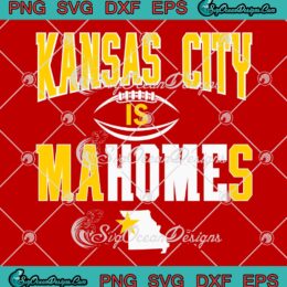 Kansas City Is Mahomes Football SVG, Trendy Patrick Mahomes KC Chiefs SVG PNG EPS DXF PDF, Cricut File