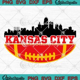 Kansas City Skyline Cityscape SVG, Kansas City Chiefs Football SVG PNG EPS DXF PDF, Cricut File