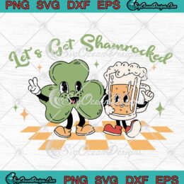 Let's Get Shamrocked Irish Lucky SVG, Drinking St. Patrick's Day SVG PNG EPS DXF PDF, Cricut File