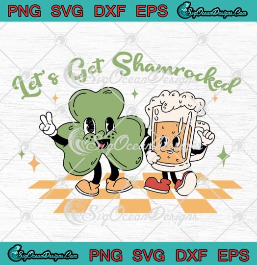 Let's Get Shamrocked Irish Lucky SVG, Drinking St. Patrick's Day SVG PNG EPS DXF PDF, Cricut File
