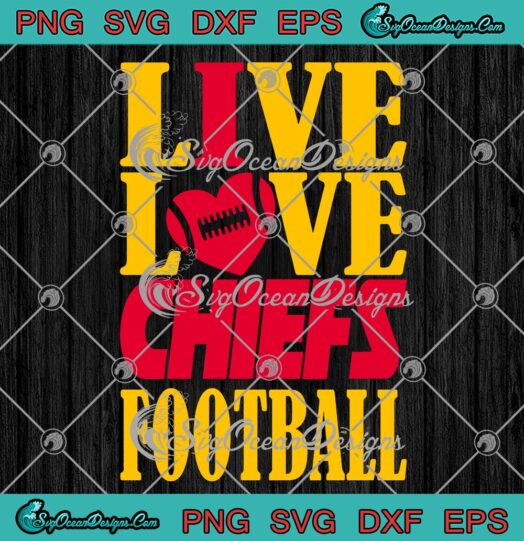 Live Love Chiefs Football SVG, I Love Chiefs SVG, NFL Football Lovers SVG PNG EPS DXF PDF, Cricut File