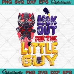 Look Out For The Little Guy Marvel SVG, Ant-Man And The Wasp Quantumania Chibi SVG PNG EPS DXF PDF, Cricut File