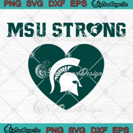 MSU Spartan Strong SVG, Pray For Michigan Students Gift SVG PNG EPS DXF PDF, Cricut File