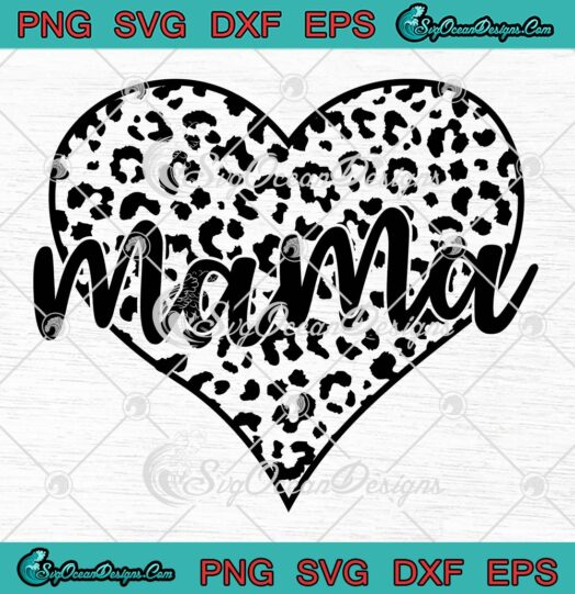 Mama Leopard Heart Mother's Day SVG, Mom Love Mom Life SVG PNG EPS DXF PDF, Cricut File