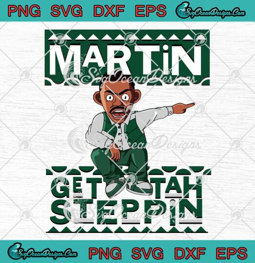Martin Get Tah Steppin SVG, Matching Jordan 1 High OG Gorge Green SVG PNG EPS DXF PDF, Cricut File