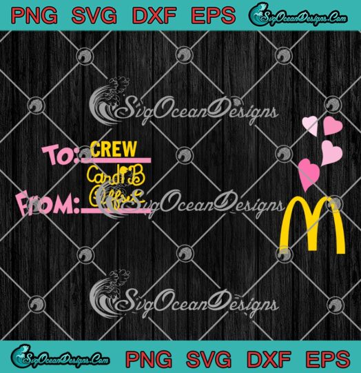 McDonald’s SVG, To Crew From Cardi B Offset SVG, Hearts Cute Gift SVG PNG EPS DXF PDF, Cricut File