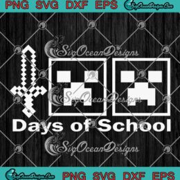 Minecraft 100 Days Of School SVG, Funny Kids Gift School Day SVG PNG EPS DXF PDF, Cricut File