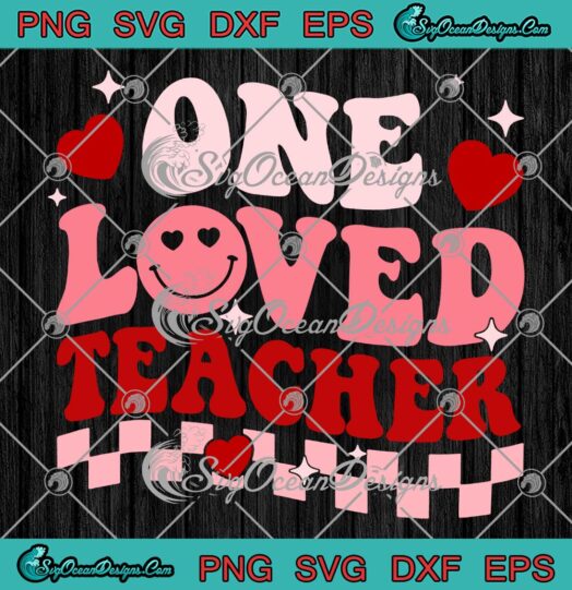 One Loved Teacher Groovy Retro SVG, Happy Valentine's Day Teacher SVG PNG EPS DXF PDF, Cricut File