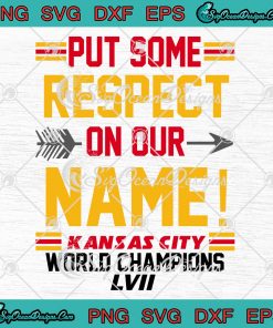 Put Some Respect On Our Name Svg, Kansas City World Champions Lvii Svg Png  Eps Dxf