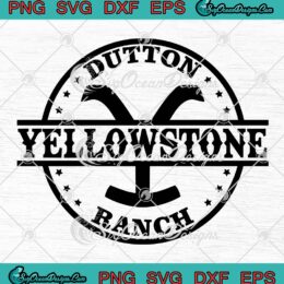 Yellowstone Dutton Ranch SVG, Yellowstone Tv Series SVG PNG EPS DXF PDF, Cricut File