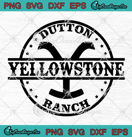 Yellowstone Dutton Ranch SVG, Yellowstone Tv Series SVG PNG EPS DXF PDF, Cricut File
