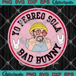 Yo Perreo Sola Bad Bunny SVG, Un San Valentin Sin Ti Valentine Gift SVG PNG EPS DXF PDF, Cricut File