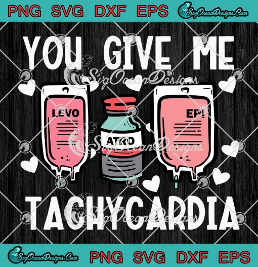 You Give Me Tachycardia Valentine S Day Svg Nurse Life Valentines For Nurse Svg Png Eps Dxf Pdf