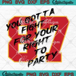 You Gotta Fight For Your Right To Party SVG, Travis Kelce 87 KC Chiefs SVG PNG EPS DXF PDF, Cricut File