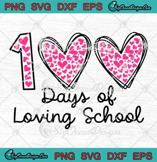 100 Days Of Loving School Hearts SVG - 100 Days of School Teacher Gift SVG PNG EPS DXF PDF, Cricut File