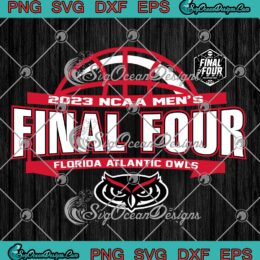 2023 NCAA Men's Final Four SVG - Florida Atlantic Owls SVG - March Madness 2023 SVG PNG EPS DXF PDF, Cricut File