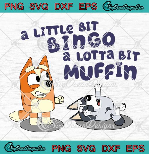 A Little Bit Bingo A Lotta Bit Muffin SVG - Bluey Kids Dog Bluey Cartoon SVG PNG EPS DXF PDF, Cricut File