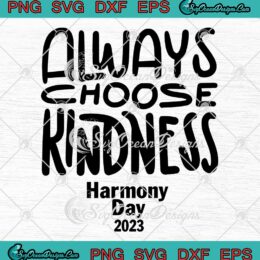 Always Choose Kindness SVG - Harmony Day 2023 SVG PNG EPS DXF PDF, Cricut File