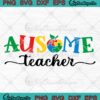 Ausome Teacher Autism Awareness SVG - Autism Teacher SVG PNG EPS DXF PDF, Cricut File