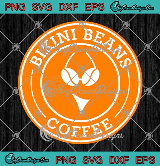 Bikini Beans Coffee SVG - Funny Coffee Shop SVG PNG EPS DXF PDF, Cricut File