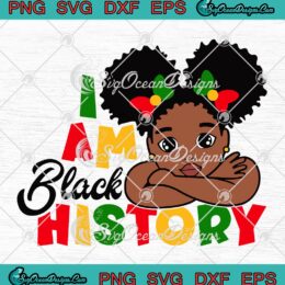 Black Baby Girl I Am Black History SVG, Juneteenth Kids Girls Black History Month SVG PNG EPS DXF PDF, Cricut File