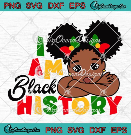 Black Baby Girl I Am Black History SVG, Juneteenth Kids Girls Black History Month SVG PNG EPS DXF PDF, Cricut File