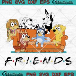 Bluey Friends On Sofa Trending SVG - Bluey Family Friends Bluey Cartoon SVG PNG EPS DXF PDF, Cricut File