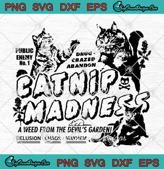 Catnip Madness Pet Humor SVG, A Weed From The Devil's Garden SVG PNG EPS DXF PDF, Cricut File