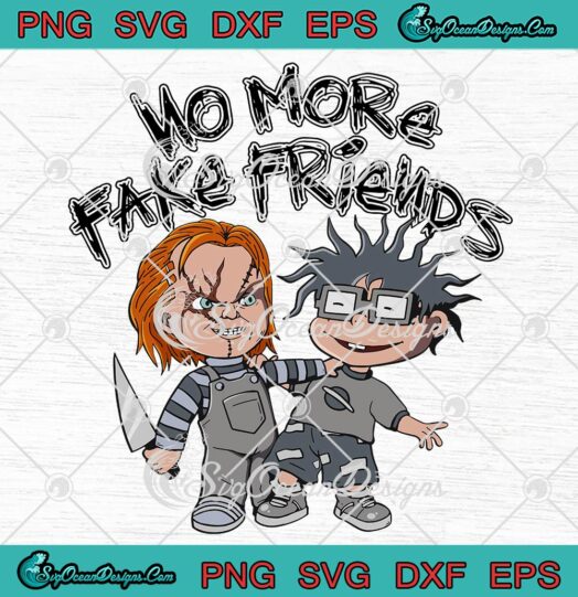Chuckie No More Fake Friends SVG - Matching Air Jordan 1 SVG - Chuckie And Chucky SVG PNG EPS DXF PDF, Cricut File