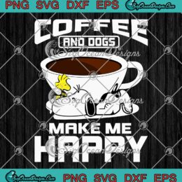 Coffee And Dogs Make Me Happy SVG - Snoopy Coffee Lovers SVG PNG EPS DXF PDF, Cricut File