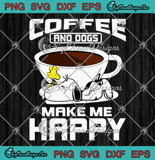 Coffee And Dogs Make Me Happy SVG - Snoopy Coffee Lovers SVG PNG EPS DXF PDF, Cricut File