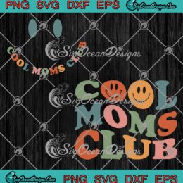 Cool Moms Club Groovy Retro Funny SVG, Gift For Mom Mother's Day Birthday Gift SVG PNG EPS DXF PDF, Cricut File
