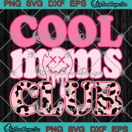 Cool Moms Club Leopard Retro SVG - Funny Mother's Day Gift SVG PNG EPS DXF PDF, Cricut File