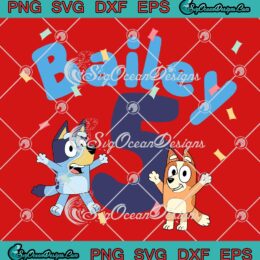 Custom Birthday Bluey And Bingo SVG - Bluey 5th Birthday Gift SVG PNG EPS DXF PDF, Cricut File