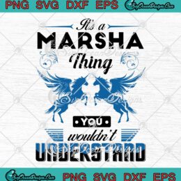 Custom Gift It's A Marsha Thing SVG - You Wouldn't Understand SVG PNG EPS DXF PDF, Cricut File