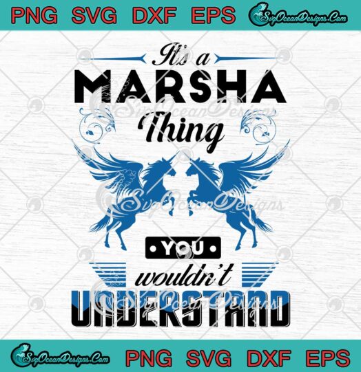 Custom Gift It's A Marsha Thing SVG - You Wouldn't Understand SVG PNG EPS DXF PDF, Cricut File