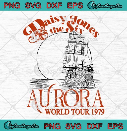 Daisy Jones And The Six Classic SVG - Aurora World Tour 1979 SVG PNG EPS DXF PDF, Cricut File
