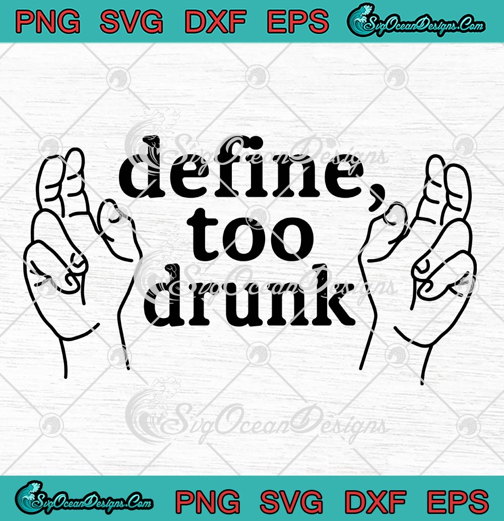 Define Too Drunk Funny SVG - Saying Humor Drunk Drinking SVG PNG EPS